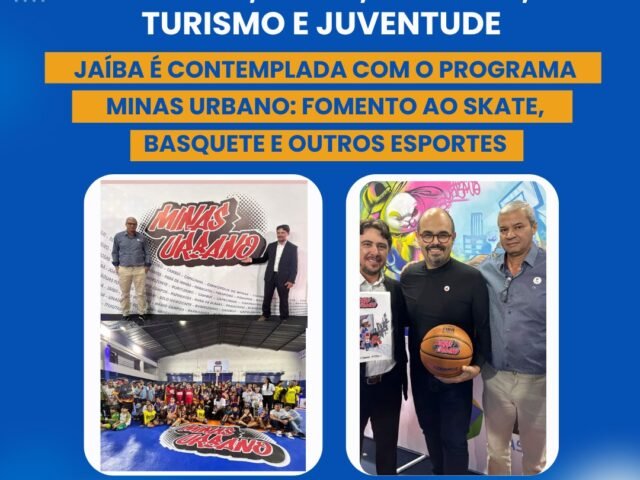 JAÍBA É CONTEMPLADA COM O PROGRAMA MINAS URBANO: FOMENTO AO SKATE, BASQUETE E OUTROS ESPORTES