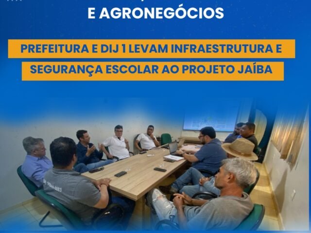PREFEITURA E DIJ 1 LEVAM INFRAESTRUTURA E SEGURANÇA ESCOLAR AO PROJETO JAÍBA